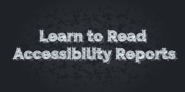 Learn to Read Accessibility Reports written on a black chalkboard